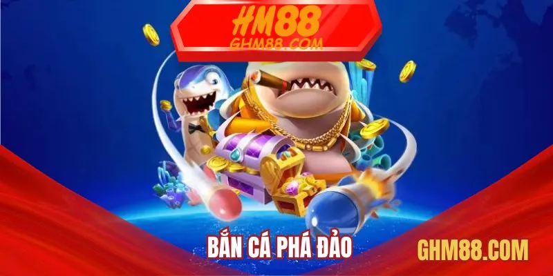 Bắn Cá Phá Đảo