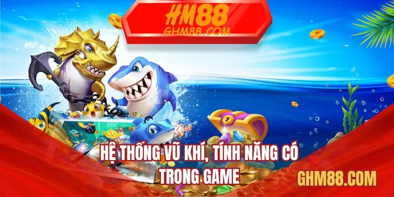 Hệ thống vũ khí, tính năng có trong game